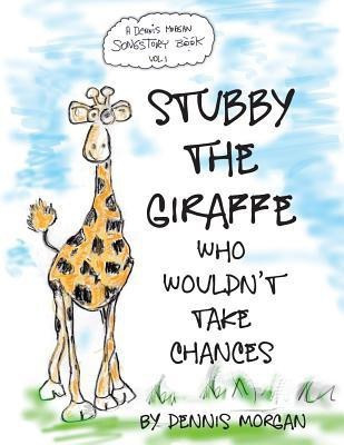 Stubby the Giraffe Who Wouldn't Take Chances(English, Paperback, Morgan Dennis W)