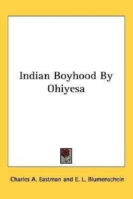 Indian Boyhood By Ohiyesa(English, Paperback, Eastman Charles A.)