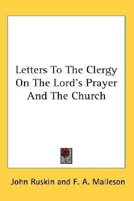 Letters To The Clergy On The Lord's Prayer And The Church(English, Paperback, Ruskin John)