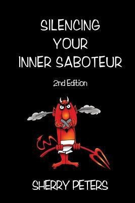Silencing Your Inner Saboteur(English, Paperback, Peters Sherry)
