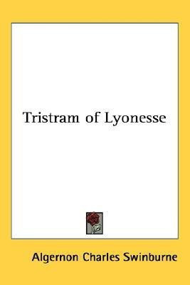 Tristram of Lyonesse(English, Paperback, Swinburne Algernon Charles)