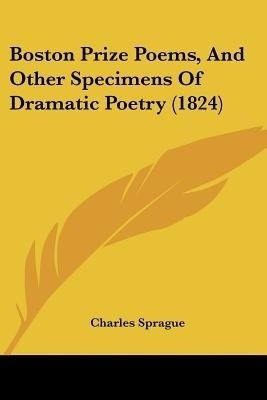 Boston Prize Poems, And Other Specimens Of Dramatic Poetry (1824)(English, Paperback, Sprague Charles)