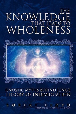 The Knowledge that Leads to Wholeness(English, Hardcover, Lloyd Robert)