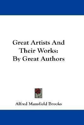 Great Artists And Their Works(English, Paperback, Brooks Alfred Mansfield)