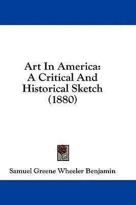 Art In America(English, Paperback, Benjamin Samuel Greene Wheeler)