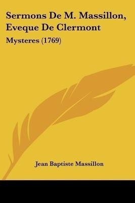 Sermons De M. Massillon, Eveque De Clermont(French, Paperback, Massillon Jean Baptiste)