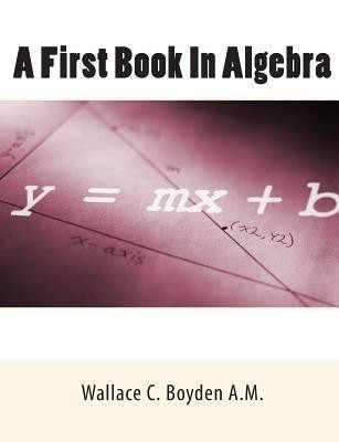 A First Book In Algebra(English, Paperback, Boyden a M Wallace C)