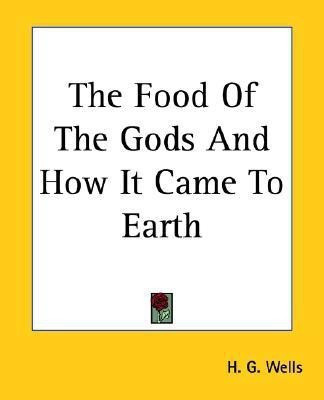 The Food Of The Gods And How It Came To Earth(English, Paperback, Wells H. G.)