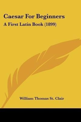 Caesar For Beginners(English, Paperback, St Clair William Thomas)