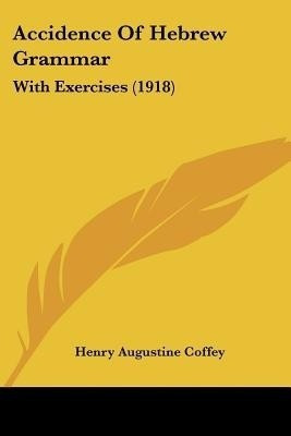 Accidence Of Hebrew Grammar(English, Paperback, Coffey Henry Augustine)