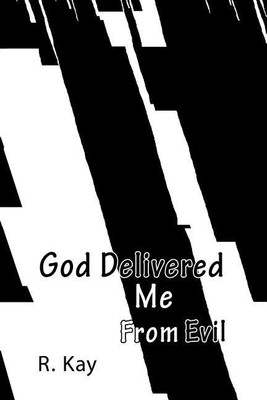 God Delivered Me From Evil(English, Paperback, Kay R Mbbs)