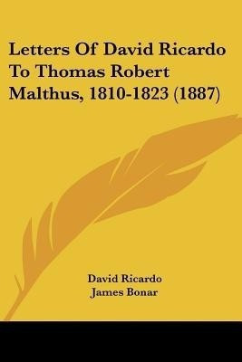 Letters Of David Ricardo To Thomas Robert Malthus, 1810-1823 (1887)(English, Paperback, Ricardo David)