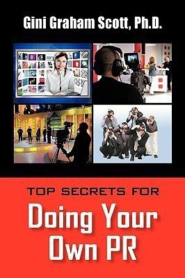 Top Secrets for Doing Your Own PR(English, Paperback, Gini Graham Scott Ph D)