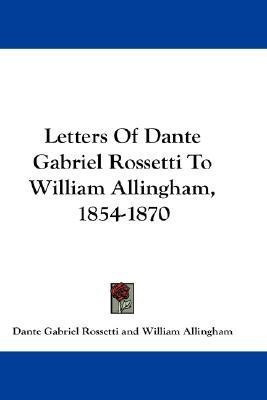 Letters Of Dante Gabriel Rossetti To William Allingham, 1854-1870(English, Paperback, Rossetti Dante Gabriel)