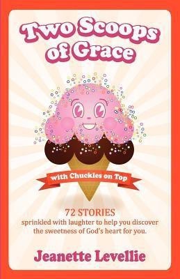 Two Scoops of Grace with Chuckles on Top(English, Paperback, Levellie Jeanette)