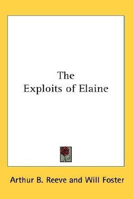 The Exploits of Elaine(English, Paperback, Reeve Arthur B.)