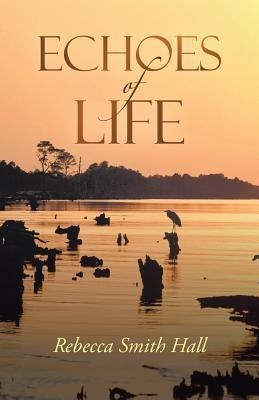 Echoes of Life(English, Paperback, Hall Rebecca Smith)