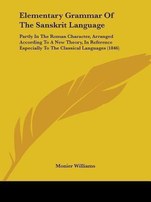 Elementary Grammar Of The Sanskrit Language(English, Paperback, Williams Monier)