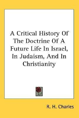 A Critical History Of The Doctrine Of A Future Life In Israel, In Judaism, And In Christianity(English, Paperback, Charles R H)
