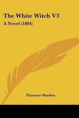 The White Witch V3(English, Paperback, Warden Florence)