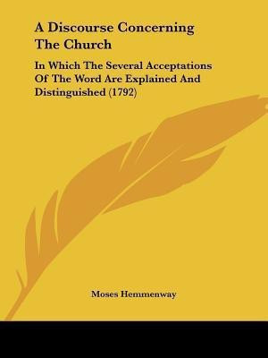 A Discourse Concerning The Church(English, Paperback, Hemmenway Moses)