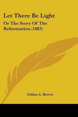 Let There Be Light(English, Paperback, Bower Selina A)