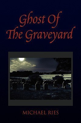 Ghost of the Graveyard(English, Paperback, Ries Michael)