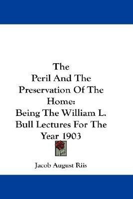 The Peril And The Preservation Of The Home(English, Paperback, Riis Jacob August)