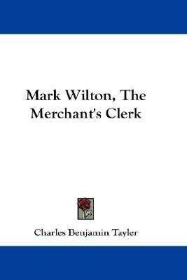 Mark Wilton, The Merchant's Clerk(English, Paperback, Tayler Charles Benjamin)