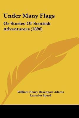 Under Many Flags(English, Paperback, Adams William Henry Davenport)