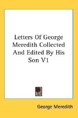 Letters Of George Meredith Collected And Edited By His Son V1(English, Paperback, Meredith George)