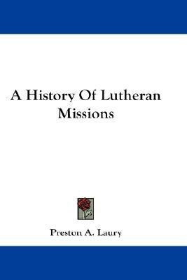 A History Of Lutheran Missions(English, Paperback, Laury Preston A)