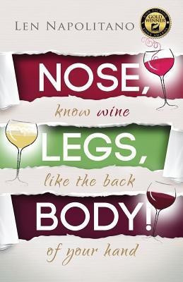 Nose, Legs, Body! Know Wine Like the Back of Your Hand(English, Paperback, Napolitano Len)