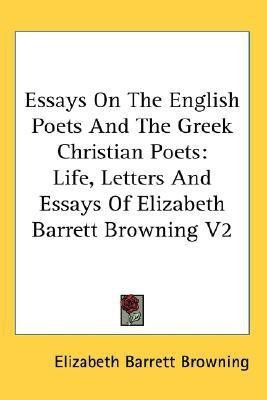 Essays On The English Poets And The Greek Christian Poets(English, Paperback, Browning Elizabeth Barrett Professor)