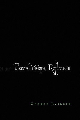 Poems, Visions, Reflections(English, Paperback, Lysloff George)