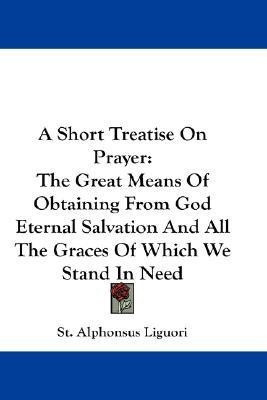 A Short Treatise On Prayer(English, Paperback, Liguori St Alphonsus)