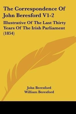 The Correspondence Of John Beresford V1-2(English, Paperback, Beresford John)