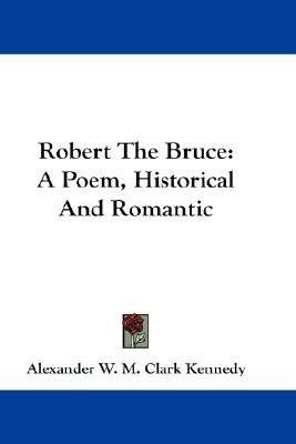 Robert The Bruce(English, Paperback, Kennedy Alexander W M Clark)