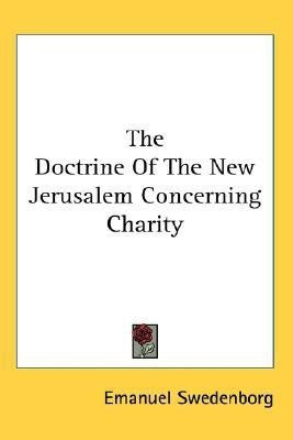 The Doctrine Of The New Jerusalem Concerning Charity(English, Paperback, Swedenborg Emanuel)