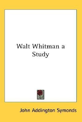 Walt Whitman a Study(English, Paperback, Symonds John Addington)
