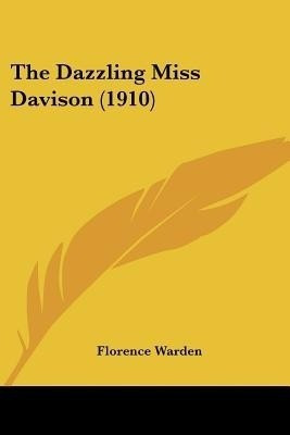 The Dazzling Miss Davison (1910)(English, Paperback, Warden Florence)
