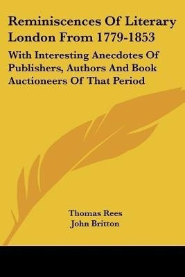 Reminiscences Of Literary London From 1779-1853(English, Paperback, Rees Thomas)
