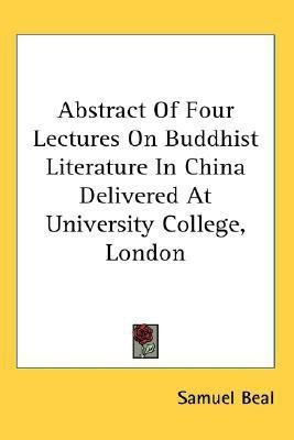 Abstract Of Four Lectures On Buddhist Literature In China Delivered At University College, London(English, Paperback, Beal Samuel)