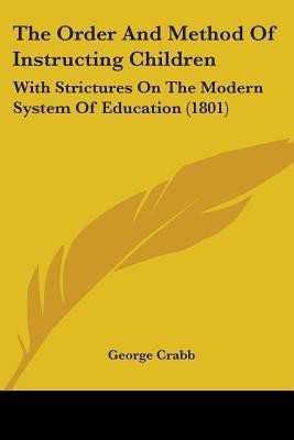 The Order And Method Of Instructing Children(English, Paperback, Crabb George)