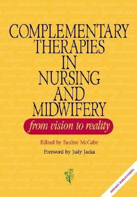 Complementary Therapies in Nursing and Midwifery - from Vision to Practice(English, Paperback, McCabe Pauline)