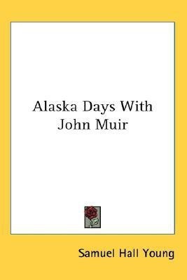 Alaska Days With John Muir(English, Paperback, Young Samuel Hall)