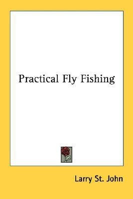 Practical Fly Fishing(English, Paperback, St John Larry)
