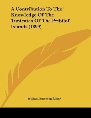 A Contribution To The Knowledge Of The Tunicates Of The Pribilof Islands (1899)(English, Paperback, Ritter William Emerson)