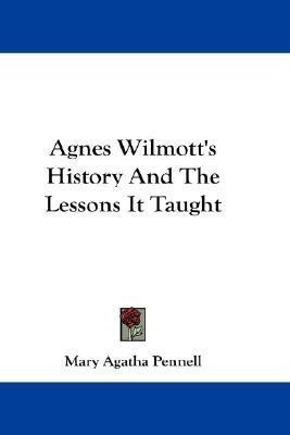 Agnes Wilmott's History And The Lessons It Taught(English, Paperback, Pennell Mary Agatha)
