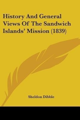 History And General Views Of The Sandwich Islands' Mission (1839)(English, Paperback, Dibble Sheldon)
